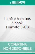 La bête humaine. E-book. Formato EPUB ebook
