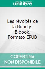 Les révoltés de la Bounty. E-book. Formato EPUB ebook