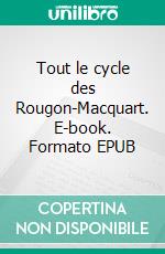 Tout le cycle des Rougon-Macquart. E-book. Formato EPUB ebook