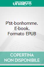 P'tit-bonhomme. E-book. Formato EPUB ebook