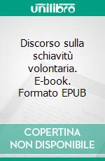 Discorso sulla schiavitù volontaria. E-book. Formato EPUB ebook