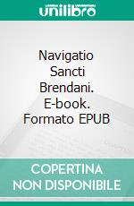 Navigatio Sancti Brendani. E-book. Formato EPUB ebook