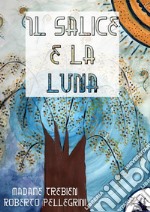 Il Salice e la Luna. E-book. Formato EPUB ebook