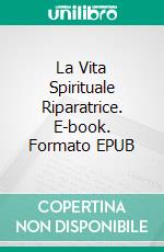 La Vita Spirituale Riparatrice. E-book. Formato EPUB ebook