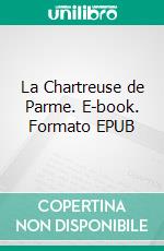 La Chartreuse de Parme. E-book. Formato EPUB