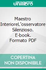 Maestro InterioreL'osservatore Silenzioso. E-book. Formato PDF ebook