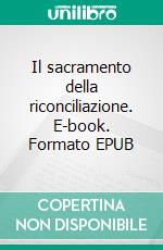 Il sacramento della riconciliazione. E-book. Formato EPUB ebook