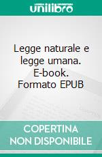 Legge naturale e legge umana. E-book. Formato EPUB ebook