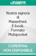 Nostra signora di Marienfried. E-book. Formato Mobipocket ebook