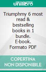 Triumphmy 6 most read & bestselling books in 1 bundle. E-book. Formato EPUB ebook