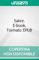 Satire. E-book. Formato EPUB ebook di Ludovico Ariosto