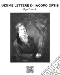 Ultime lettere di Jacopo Ortis. E-book. Formato EPUB ebook di Ugo Foscolo