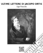 Ultime lettere di Jacopo Ortis. E-book. Formato EPUB ebook