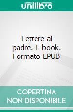 Lettere al padre. E-book. Formato EPUB ebook