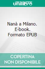 Nanà a Milano. E-book. Formato EPUB