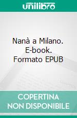 Nanà a Milano. E-book. Formato EPUB ebook