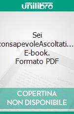 Sei consapevoleAscoltati.... E-book. Formato PDF ebook