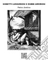 Sonetti lussuriosi e Dubbi amorosi. E-book. Formato EPUB ebook di Pietro Aretino