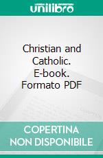 Christian and Catholic. E-book. Formato PDF ebook