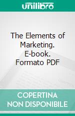 The Elements of Marketing. E-book. Formato PDF ebook di Paul Terry Cherington