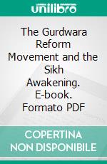 The Gurdwara Reform Movement and the Sikh Awakening. E-book. Formato PDF ebook di Teja Singh