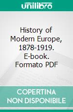 History of Modern Europe, 1878-1919. E-book. Formato PDF ebook