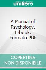 A Manual of Psychology. E-book. Formato PDF ebook