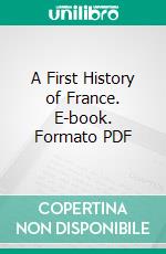 A First History of France. E-book. Formato PDF ebook