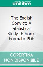 The English Convict: A Statistical Study. E-book. Formato PDF ebook