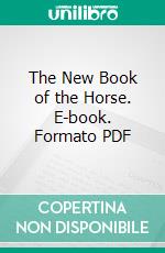 The New Book of the Horse. E-book. Formato PDF ebook di Charles Richardson