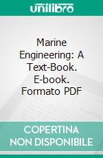 Marine Engineering: A Text-Book. E-book. Formato PDF ebook di Engineer