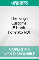 The King's Customs. E-book. Formato PDF ebook di Henry Atton