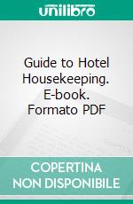 Guide to Hotel Housekeeping. E-book. Formato PDF ebook di Mary E. Palmer