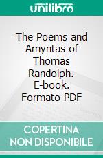 The Poems and Amyntas of Thomas Randolph. E-book. Formato PDF ebook di Thomas Randolph