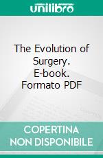 The Evolution of Surgery. E-book. Formato PDF ebook di William Thorburn