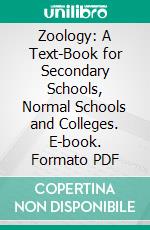 Zoology: A Text-Book for Secondary Schools, Normal Schools and Colleges. E-book. Formato PDF