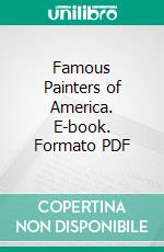 Famous Painters of America. E-book. Formato PDF ebook