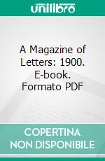 A Magazine of Letters: 1900. E-book. Formato PDF ebook