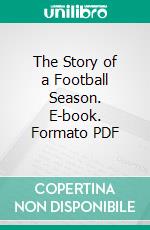 The Story of a Football Season. E-book. Formato PDF