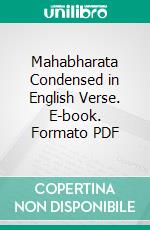 Mahabharata Condensed in English Verse. E-book. Formato PDF ebook