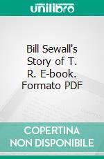 Bill Sewall's Story of T. R. E-book. Formato PDF ebook di William Wingate Sewall