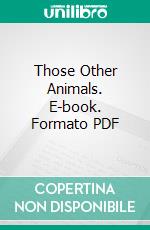 Those Other Animals. E-book. Formato PDF ebook di G. A. Henty