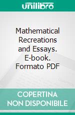 Mathematical Recreations and Essays. E-book. Formato PDF ebook