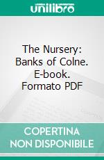 The Nursery: Banks of Colne. E-book. Formato PDF ebook di Eden Phillpotts