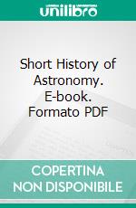 Short History of Astronomy. E-book. Formato PDF ebook di Arthur Berry