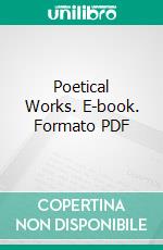 Poetical Works. E-book. Formato PDF ebook di William Cullen Bryant