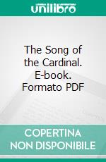 The Song of the Cardinal. E-book. Formato PDF ebook