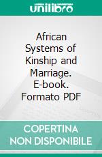 African Systems of Kinship and Marriage. E-book. Formato PDF ebook di Brown