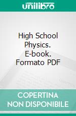 High School Physics. E-book. Formato PDF ebook