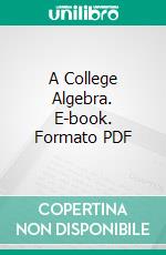 A College Algebra. E-book. Formato PDF ebook